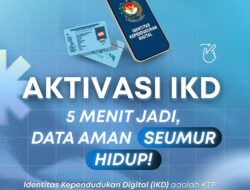 IKD, KTP Digital di Genggaman: Aktivasi Cepat, Data Aman Seumur Hidup